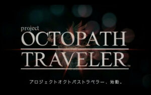 project octopath traveler