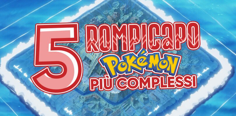 I cinque rompicapo più complessi dei giochi Pokémon