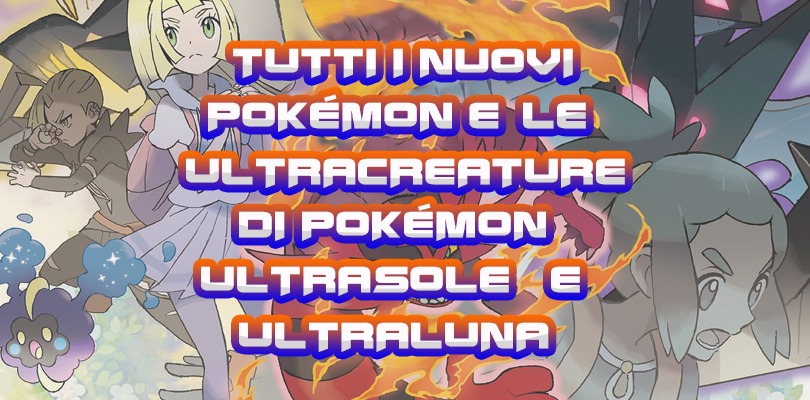 Tutti i nuovi Pokémon e le Ultracreature di Pokémon Ultrasole e Ultraluna
