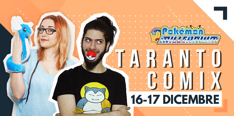 Pokémon Millennium ti aspetta al Taranto Comix il 16 e 17 dicembre!