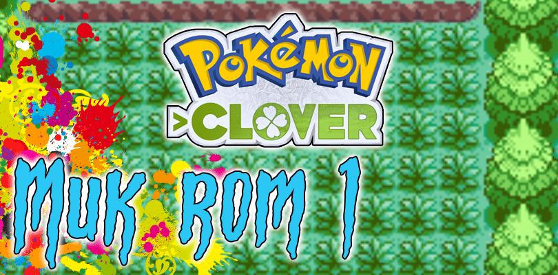 [VIDEO] Muk Rom #1 - Pokémon Clover e alberi dove non batte il sole!