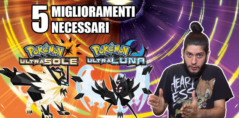 [VIDEO] Cinque miglioramenti NECESSARI in Pokémon Ultrasole e Ultraluna!