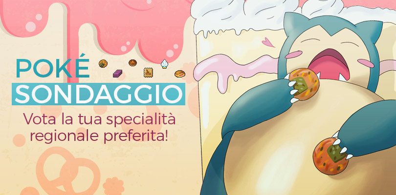 PokéSondaggio: Vota la tua specialità regionale preferita!