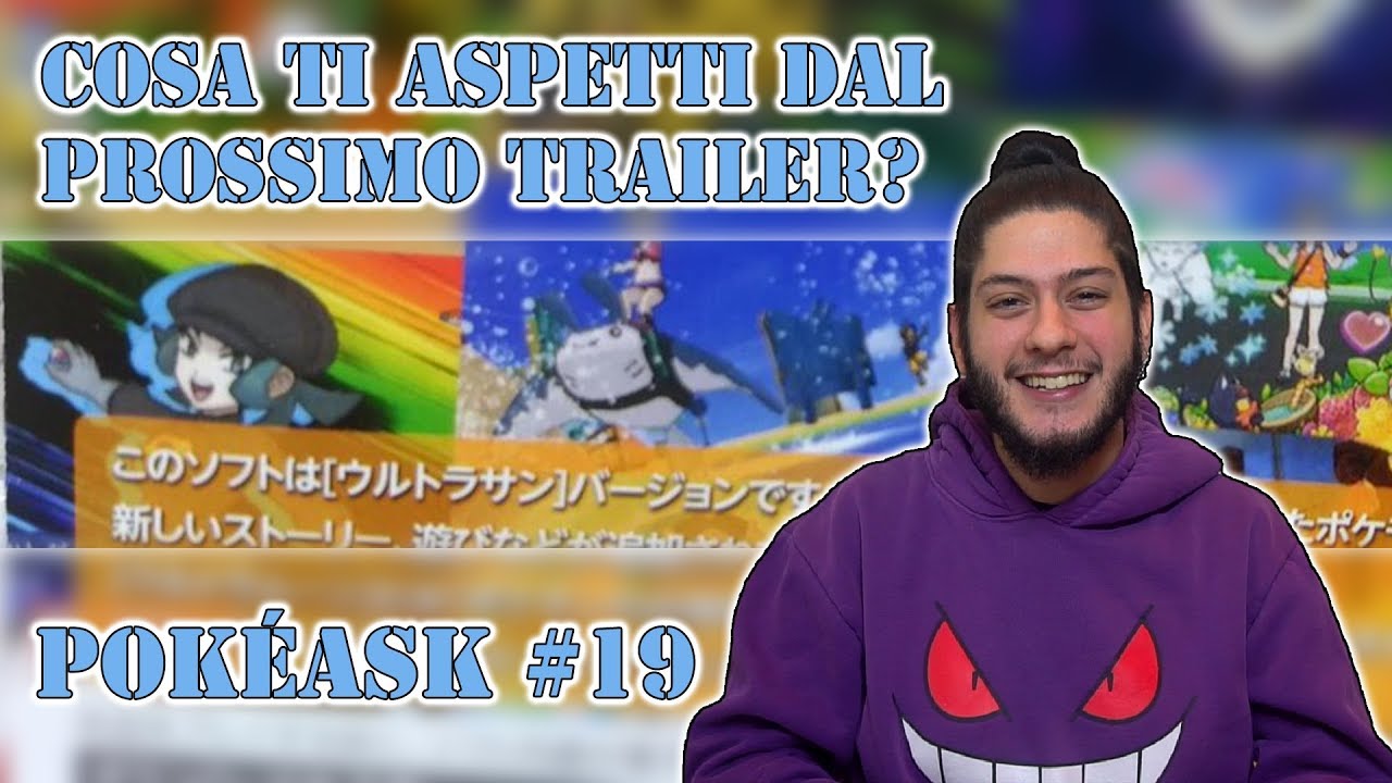 [VIDEO] PokéAsk #19 - Cosa ti aspetti dal prossimo trailer?