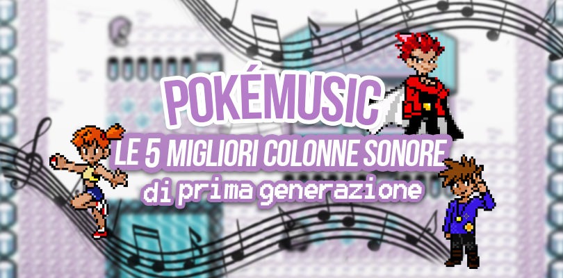 PokéMusic: le 5 colonne sonore più belle di prima generazione