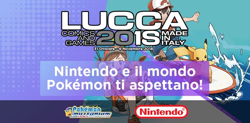 Nintendo e il mondo Pokémon ti aspettano a Lucca Comics & Games 2018!