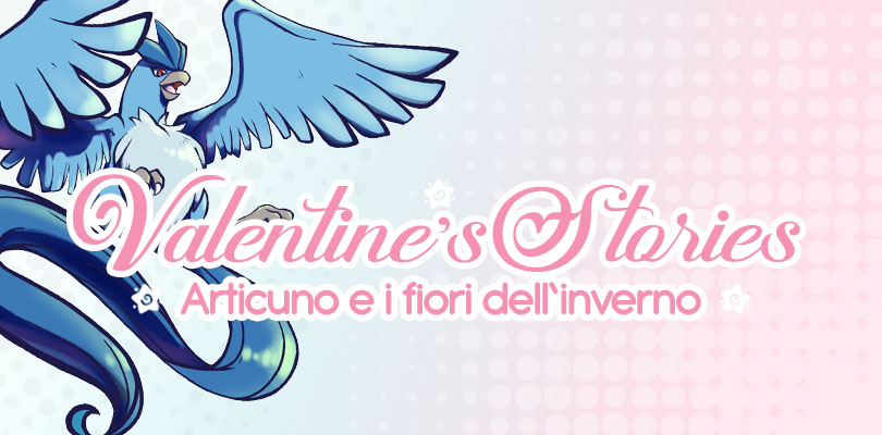 Valentine’s Stories: Articuno e il fiore dell’inverno