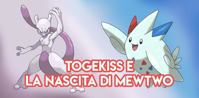 PokéStoria di Pasqua: Togekiss e la nascita di Mewtwo