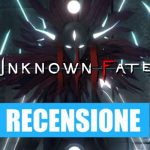 Recensione di Unknown Fate
