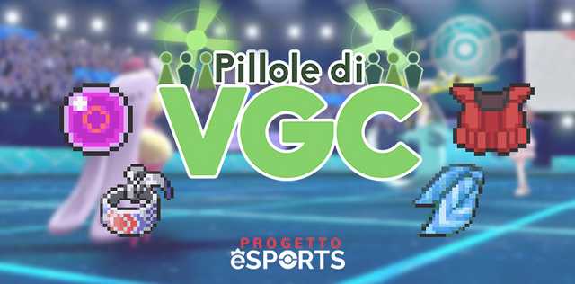 Pillole di VGC: gli strumenti più iconici del competitivo Pokémon