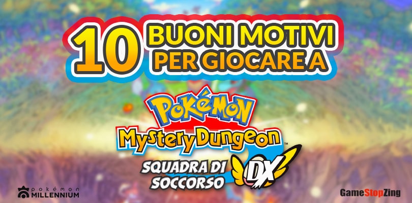 10 buoni motivi per giocare a Pokémon Mystery Dungeon: Squadra di Soccorso DX