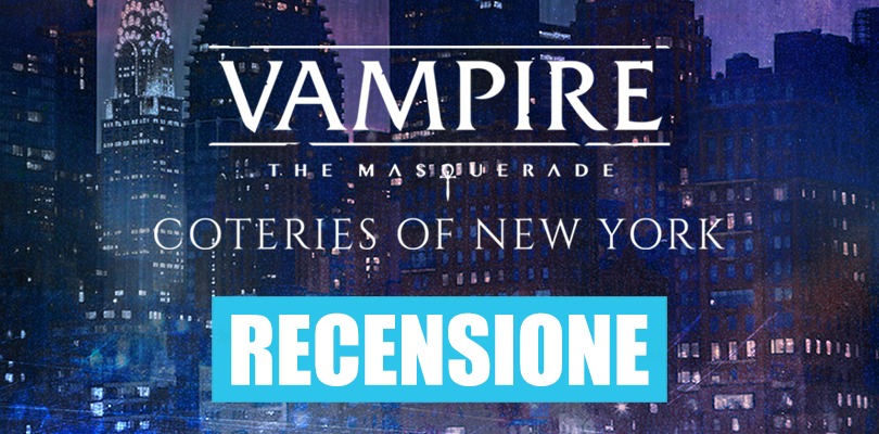 [RECENSIONE] Vampire: the Masquerade - Coteries of New York, la vita di un vampiro nella Grande Mela