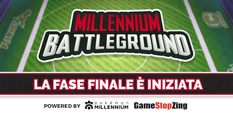 Ha inizio la fase finale del Millennium Battleground!