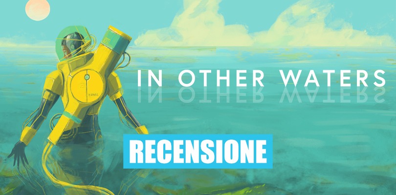 [RECENSIONE] In Other Waters, un tuffo negli abissi di un oceano alieno
