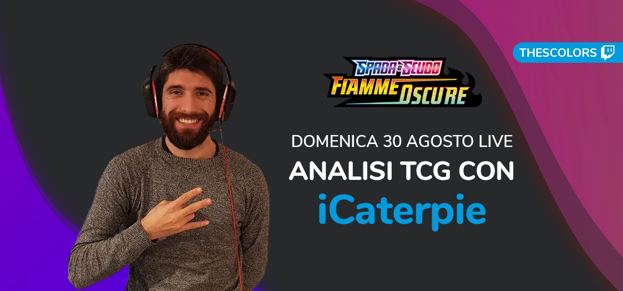 TheScoLors live Domenica 30 agosto con iCaterpie: il campione italiano di TCG analizzerà con loro l’espansione Fiamme Oscure
