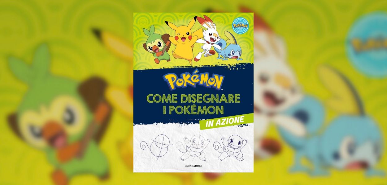 Impara a disegnare i Pokémon in movimento con il nuovo libro firmato Mondadori