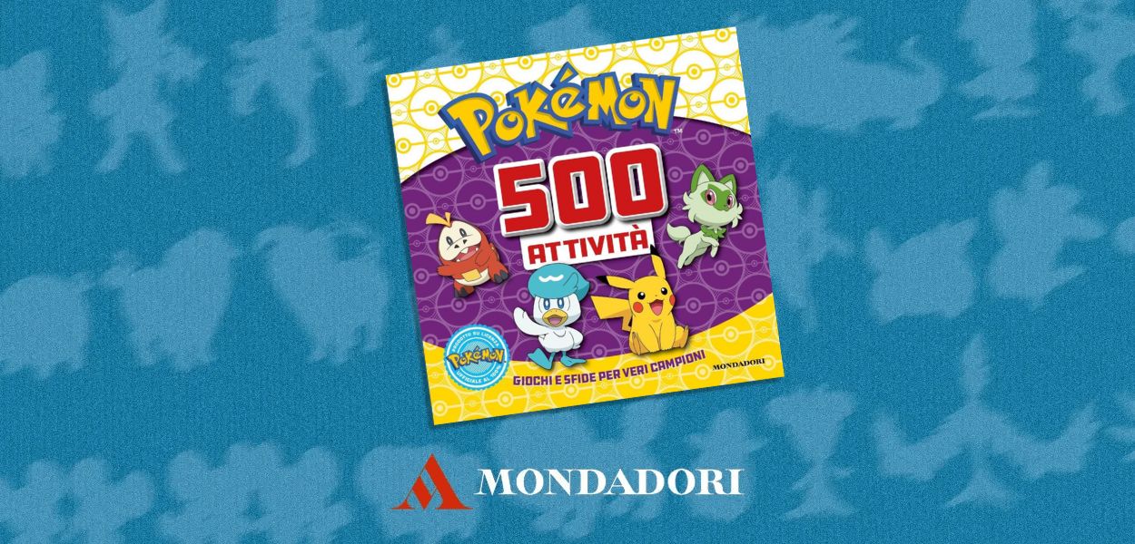 Ravviva le tue giornate con Pokémon 500 attività, il nuovo libro targato Mondadori 