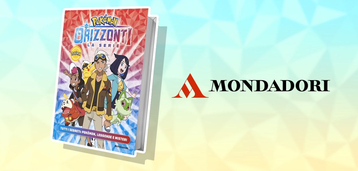 Mondadori presenta Orizzonti la serie. Tutti i segreti: Pokémon, leggende e misteri 