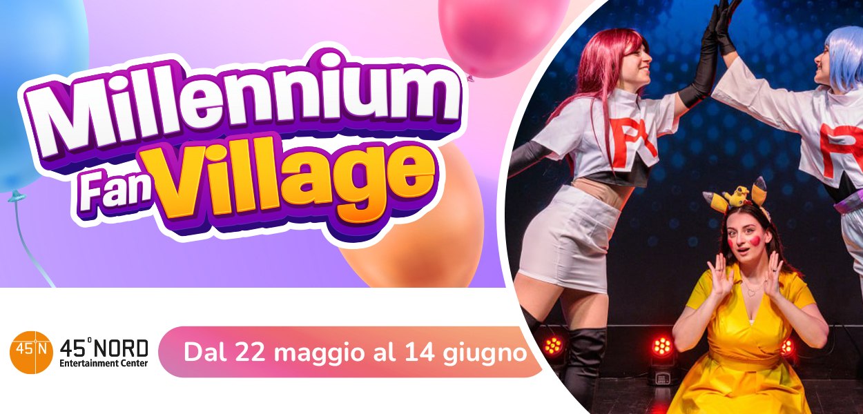 Millennium Fan Village: l’evento community ti aspetta al Centro Commerciale 45° Nord di Moncalieri!
