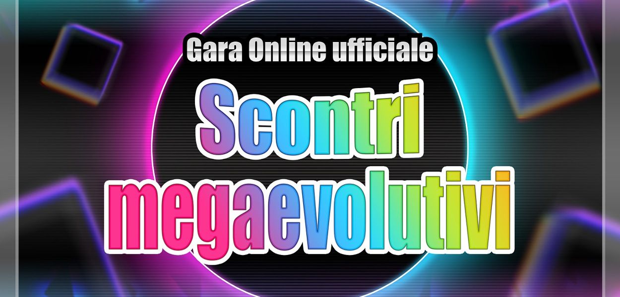 Gara Online Scontri megaevolutivi